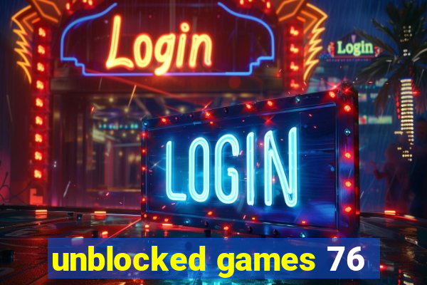 unblocked games 76